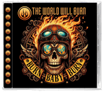 The World Will Burn - Burn Baby, Burn!  (CD) w/Legendary Bride Vocalist Dale Thompson
